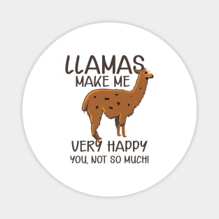 Llama - Llamas make me very happy Magnet